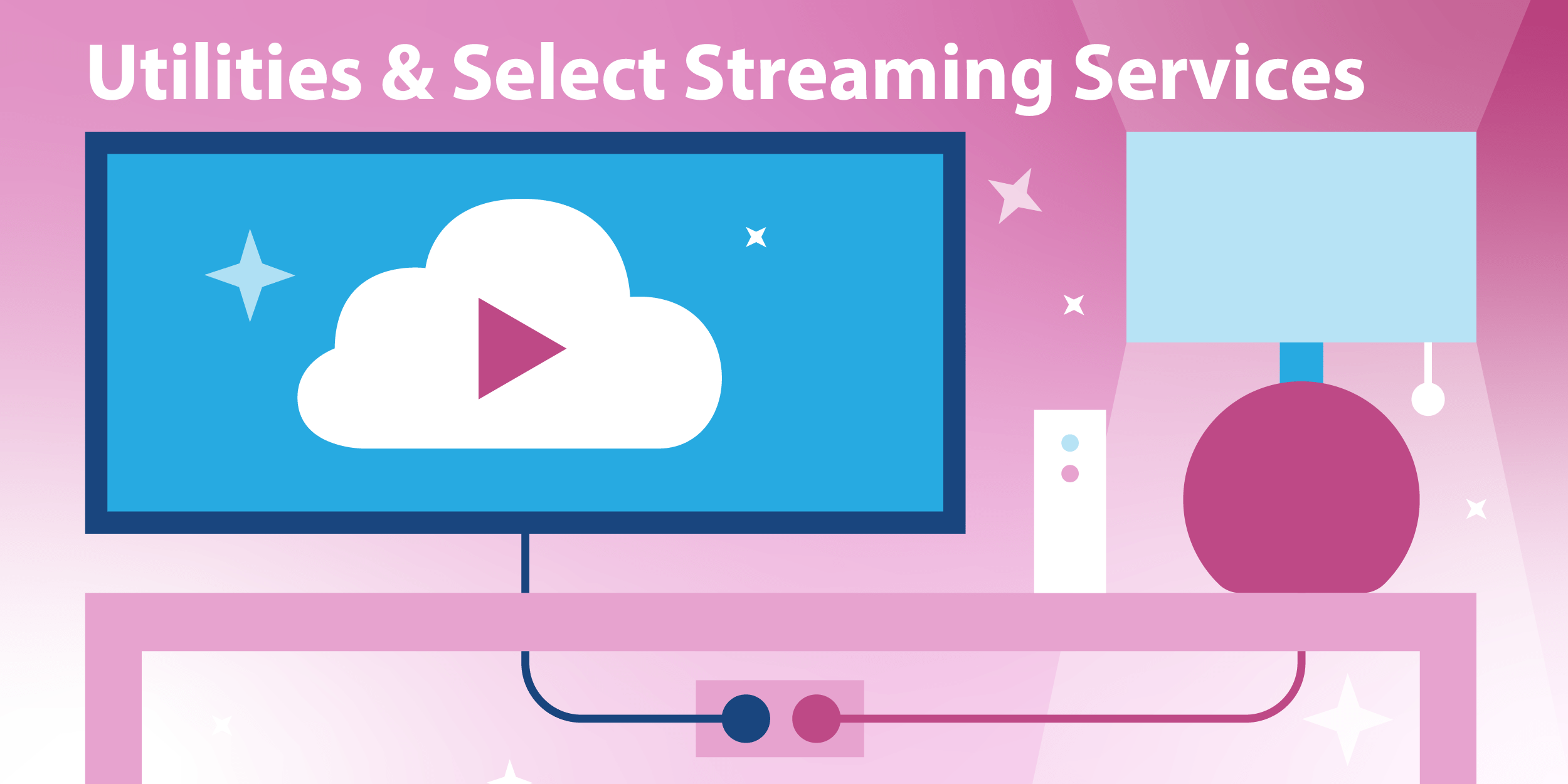 Utilities & Select Streaming Services